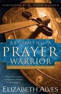Cover: Becoming a Prayer Warrior - Chosen Books, a division of Baker Publishing Group
