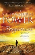 Cover: The Supernatural Power of Forgiveness - Chosen Books, a division of Baker Publishing Group