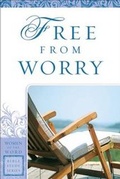 Cover: Free from Worry - Bethany House Publishers, a division of Baker Publishing Group