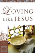 Cover: Loving Like Jesus - Chosen Books, a division of Baker Publishing Group