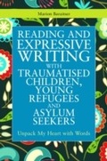 Cover: Reading and Expressive Writing with Traumatised Children, Young Refugees and Asylum Seekers - Jessica Kingsley Publishers