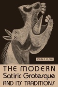 Cover: The Modern Satiric Grotesque and Its Traditions - The University Press of Kentucky