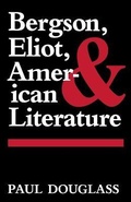 Cover: Bergson, Eliot, and American Literature - The University Press of Kentucky