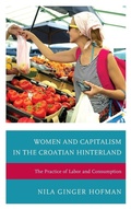 Cover: Women and Capitalism in the Croatian Hinterland - Lexington Books
