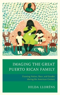 Enlarge image Cover: Imaging The Great Puerto Rican Family - Lexington Books