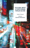 Cover: The Global Impact of South Korean Popular Culture - Lexington Books