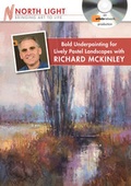 Cover: Bold Underpainting for Lively Pastel Landscapes with Richard McKinley - North Light Books