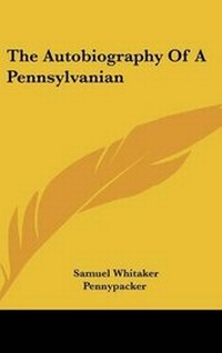 Enlarge image Cover: The Autobiography Of A Pennsylvanian - Kessinger Publishing