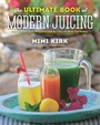 Cover: The Ultimate Book of Modern Juicing - Countryman Press Inc.