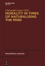 Cover: Morality in Times of Naturalising the Mind - De Gruyter