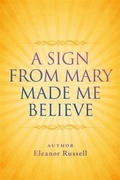 Cover: Sign From Mary Made Me Believe - BOOKBABY