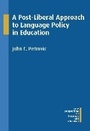 Cover: A Post-Liberal Approach to Language Policy in Education - Multilingual Matters