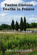 Cover: Twelve Curious Deaths in France - Marble City Publishing
