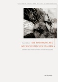 Cover: Die Fotomontage im faschistischen Italien - De Gruyter Akademie Forschung