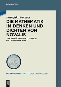 Abbildung von: Die Mathematik im Denken und Dichten von Novalis - De Gruyter Akademie Forschung