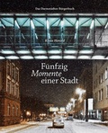 Cover: F&uuml;nfzig Momente einer Stadt - Justus-von-Liebig-Verlag