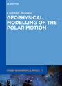 Cover: Geophysical Modelling of the Polar Motion - De Gruyter