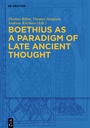 Cover: Boethius as a Paradigm of Late Ancient Thought - De Gruyter