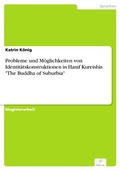 Cover: Probleme und M&ouml;glichkeiten von Identit&auml;tskonstruktionen in Hanif Kureishis 'The Buddha of Suburbia' - diplom.de