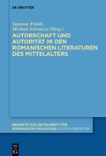 Cover: Autorschaft und Autorit&auml;t in den romanischen Literaturen des Mittelalters - De Gruyter
