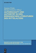 Cover: Autorschaft und Autorit&auml;t in den romanischen Literaturen des Mittelalters - De Gruyter