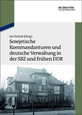 Cover: Sowjetische Kommandanturen und deutsche Verwaltung in der SBZ und fr&uuml;hen DDR - De Gruyter Oldenbourg