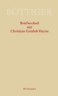 Cover: Karl August B&ouml;ttiger - Briefwechsel mit Christian Gottlob Heyne - De Gruyter Akademie Forschung