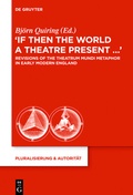 Cover: "If Then the World a Theatre Present." - De Gruyter