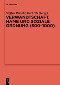 Cover: Verwandtschaft, Name und soziale Ordnung (300-1000) - De Gruyter