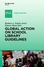 Cover: Global Action on School Library Guidelines - De Gruyter Saur