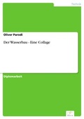 Cover: Der Wasserbau - Eine Collage - diplom.de