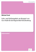 Cover: Lehr- und Erlebnispfade am Beispiel von Geo-Trails f&uuml;r die Region Bad Gleichenberg - diplom.de