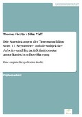 Cover: Die Auswirkungen der Terroranschl&auml;ge vom 11. September auf die subjektive Arbeits- und Freizeitdefinition der amerikanischen Bev&ouml;lkerung - diplom.de