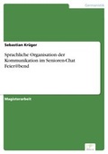 Cover: Sprachliche Organisation der Kommunikation im Senioren-Chat Feier@bend - diplom.de