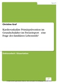Cover: Kardiovaskul&auml;re Prim&auml;rpr&auml;vention im Grundschulalter im Freizeitsport - eine Frage des famili&auml;ren Lebensstils? - diplom.de