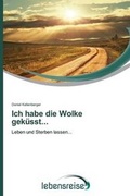 Cover: Ich habe die Wolke gekuesst... - Verlag Lebensreise