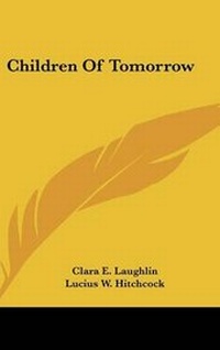 Enlarge image Cover: Children Of Tomorrow - Kessinger Publishing