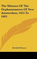 Cover: The Minutes Of The Orphanmasters Of New Amsterdam, 1655 To 1663 - Kessinger Publishing