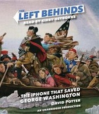 Enlarge image Cover: The Left Behinds: The iPhone That Saved George Washington - Listening Library (Audio)