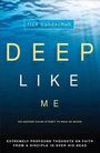 Cover: Deep Like Me - Baker Academic, Div of Baker Publishing Group