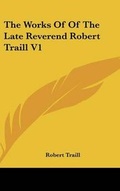 Cover: The Works Of Of The Late Reverend Robert Traill V1 - Kessinger Publishing