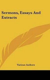 Abbildung von: Sermons, Essays And Extracts - Kessinger Publishing