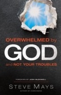Cover: Overwhelmed by God and Not Your Troubles - Baker Publishing Group
