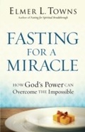 Cover: Fasting for a Miracle - Baker Publishing Group