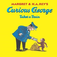 Enlarge image Cover: Curious George Takes a Train - HMH Books for Young Readers