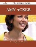 Cover: Amy Acker 72 Success Facts - Everything You Need to Know about Amy Acker - Emereo Publishing