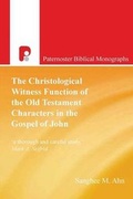 Cover: The Christological Witness Function of the Old Testament Characters in the Gospel of John - Wipf & Stock Publishers
