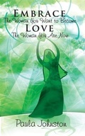 Cover: Embrace The Woman You Want To Become Love The Woman You Are Now - BOOKBABY