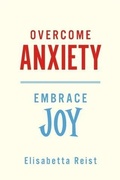 Cover: Overcome Anxiety - Embrace Joy - BOOKBABY