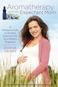 Abbildung von: Aromatherapy and the Expectant Mom - BOOKBABY